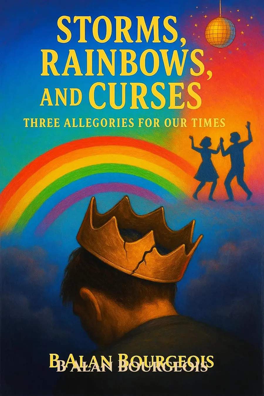 Storms, Rainbows and Curses: Three Allegories for Our Times cover